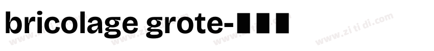 bricolage grote字体转换